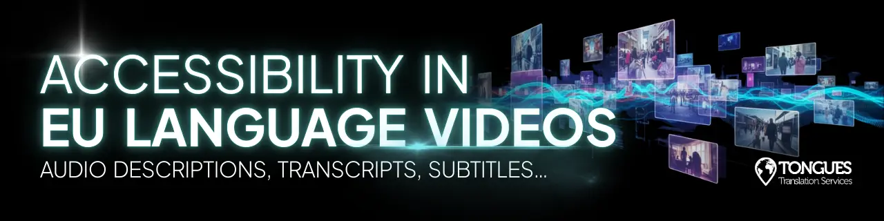 Accessibility in EU Language Videos - Tongues Translation Services